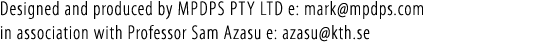 Designed and produced by mpdps pty ltd e: mark@mpdps.com in association with Professor Sam Azasu e: azasu@kth.se 