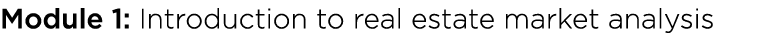 Module 1: Introduction to real estate market analysis