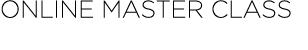 ONLINE MASTER CLASS